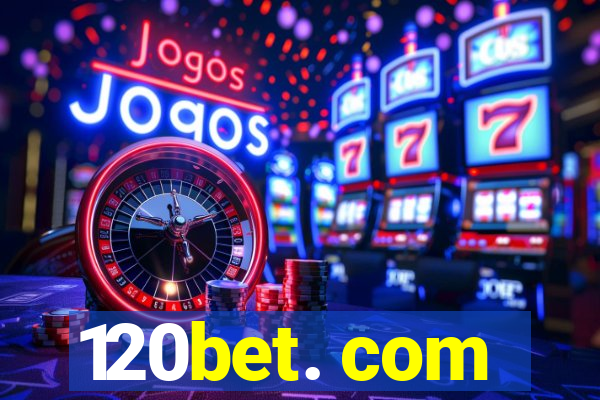 120bet. com